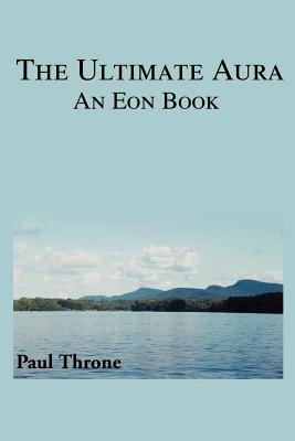 The Ultimate Aura: An Eon Book - Institute, Ennave, and Throne, Paul