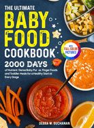 The Ultimate Baby Food Cookbook: 2000 Days of Nutrient-Dense Baby Pures, Finger Foods, and Toddler Meals for a Healthy Start at Every Stage Full Color Edition