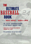The Ultimate Baseball Book: The Classic Illustrated History of the World's Greatest Game