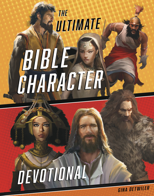 The Ultimate Bible Character Devotional - Detwiler, Gina