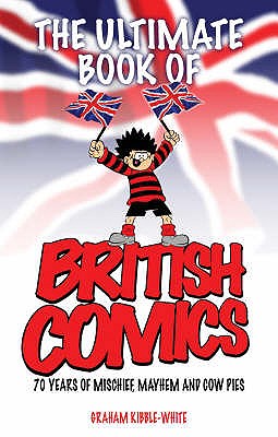 The Ultimate Book of British Comics - Kibble-White, Graham