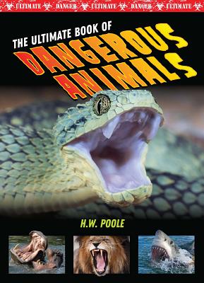 The Ultimate Book of Dangerous Animals - Poole, H W