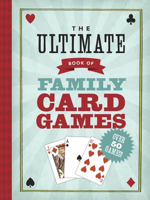 The Ultimate Book of Family Card Games - Ho, Oliver