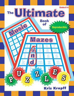 The Ultimate Book of Music Mazes and Puzzles - Kropff, Kris