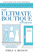 The Ultimate Boutique Handbook: How to Start a Retail Business