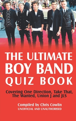 The Ultimate Boy Band Quiz Book - Cowlin, Chris