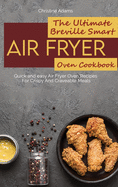 The Ultimate Breville Smart Air Fryer Oven Cookbook: Quick and easy Air Fryer Oven Recipes For Crispy And Craveable Meals