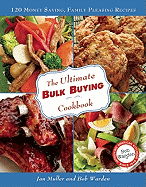 The Ultimate Bulk Buying Cookbook: 120 Money Saving, Family Pleasing Recipes