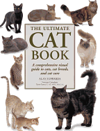 The Ultimate Cat Book: A Comprehensive Visual Guide to Cats, Cat Breeds and Cat Care - Edwards, Alan