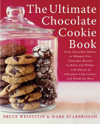 The Ultimate Chocolate Cookie Book: From Chocolate Melties to Whoopie Pies, Chocolate Biscotti to Black and Whites, with Dozens of Chocolate Chip Cookies and Hundreds More - Weinstein, Bruce, and Scarbrough, Mark