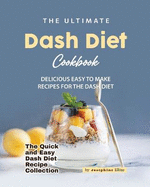 The Ultimate Dash Diet Cookbook: Delicious Easy to Make Recipes for the Dash Diet
