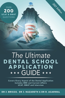 The Ultimate Dental School Application Guide: Detailed Expert Advice from Dentists, Hundreds of UKCAT & BMAT Questions, Write the Perfect Personal Statement, Fully Worked Real Interview Questions, UniAdmissions - Agarwal, Rohan, and Briggs, Jason