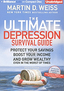 The Ultimate Depression Survival Guide: Protect Your Savings, Boost Your Income and Grow Wealthy Even in the Worst of Times - Weiss, Martin D, and Wyman, Oliver (Read by)