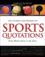 The Ultimate Dictionary of Sports Quotations - De Vito, Carlo, Professor (Compiled by)