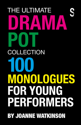 The Ultimate Drama Pot Collection: 100 Monologues for Young Performers - Watkinson, Joanne