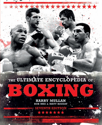 The Ultimate Encyclopedia of Boxing - Mee, Bob, and Mullan, Harry