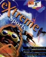 The Ultimate Encyclopedia of Extreme Sports: The Illustrated Guide to Maximum Adrenalin Thrills - Tomlinson, Joe