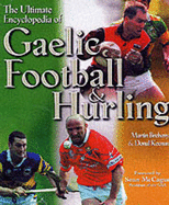 The Ultimate Encyclopedia of Gaelic Football and Hurling - Breheny, Martin, and Keenan, Donal