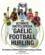 The Ultimate Encyclopedia of Gaelic Football & Hurling