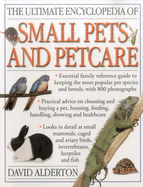 The Ultimate Encyclopedia of Small Pets & Pet Care