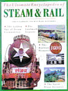 The Ultimate Encyclopedia of Steam and Rail - Garratt, Colin, and Wade-Matthews, Max