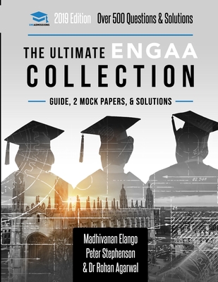 The Ultimate ENGAA Collection: 3 Books In One, Over 500 Practice Questions & Solutions, Includes 2 Mock Papers, 2019 Edition, Engineering Admissions Assessment, UniAdmissions - Stephenson, Peter, and Agarwal, Rohan, and Elango, Madhivanan