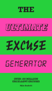 The Ultimate Excuse Generator: Over 100 Million Excellent Excuses (Funny, Joke, Flip Book)