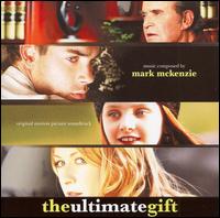 The Ultimate Gift [Original Motion Picture Soundtrack] - Mark McKenzie