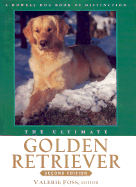 The Ultimate Golden Retriever: A Howell Dog Book of Distinction