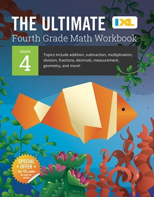 The Ultimate Grade 4 Math Workbook: Multi-Digit Multiplication, Long Division, Addition, Subtraction, Fractions, Decimals, Measurement, and Geometry for Classroom or Homeschool Curriculum - Learning, IXL