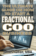 The Ultimate Guide on How To Start a Fractional COO Business