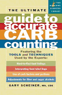 The Ultimate Guide to Accurate Carb Counting: Featuring the Tools and Techniques Used by the Experts: Featuring the Tools and Techniques Used by the Experts