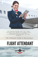 The Ultimate Guide To Becoming A Flight Attendant: This guide shares with you all the secrets on how to land your dream job as a flight attendant anywhere in the world