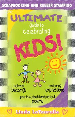 The Ultimate Guide to Celebrating Kids: Birth Through Preschool - LaTourelle, Linda