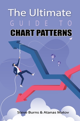 The Ultimate Guide to Chart Patterns - Matov, Atanas, and Burns, Steve