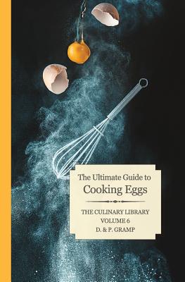 The Ultimate Guide to Cooking Eggs - Gramp, D & P