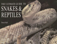 The Ultimate Guide to Snakes & Reptiles