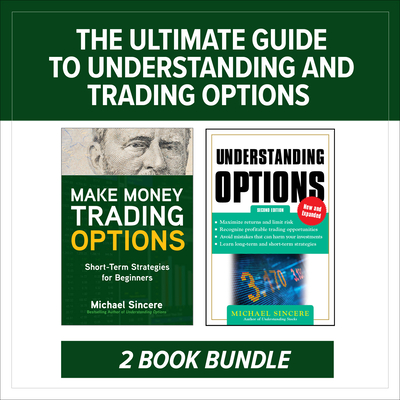 The Ultimate Guide to Understanding and Trading Options: Two-Book Bundle - Sincere, Michael