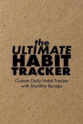 The Ultimate Habit Tracker: Custom 26 Month Habit Tracker + Monthly Recaps to Track Your Progress, Kraft Rustic Cover - Notebooks, Mpp