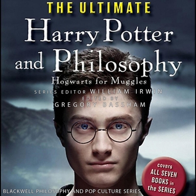 The Ultimate Harry Potter and Philosophy: Hogwarts for Muggles - Duerden, Susan (Read by), and Irwin, William, and Bassham, Gregory