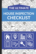 The Ultimate House Inspection Checklist: First Time Home Buyers Guide for Home Purchase, Property Inspection Checklist, House Flipping Book, Real Estate Wholesaling and Investment Checklist