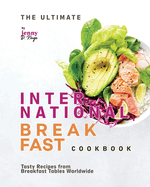 The Ultimate International Breakfast Cookbook: Tasty Recipes from Breakfast Tables Worldwide