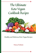 The Ultimate Keto Vegan Cookbook Recipes: Healthy and delicious keto vegan recipes