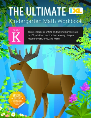 The Ultimate Kindergarten Math Workbook: Counting and Writing Numbers to 100, Addition, Subtracting, Money, Shapes, Patterns, Measurement, and Time for Classroom and Homeschool Curriculum - Learning, IXL