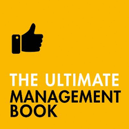 The Ultimate Management Book: Motivate People, Manage Your Time, Build a Winning Team