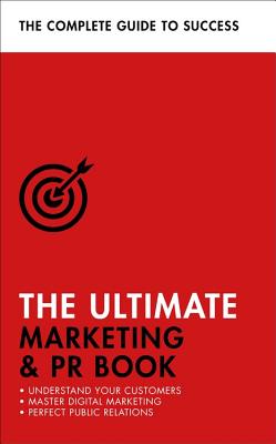 The Ultimate Marketing & PR Book: Understand Your Customers, Master Digital Marketing, Perfect Public Relations - Davies, Eric, and Smith, Nick, and Salter, Brian