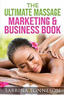 The Ultimate Massage Marketing & Business Book: 6 Books in 1 to Help You Boost Profits