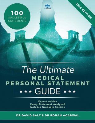 The Ultimate Medical Personal Statement Guide: 100 Successful Statements, Expert Advice, Every Statement Analysed, Includes Graduate Section (UCAS Medicine) UniAdmissions - Agarwal, Rohan, and Salt, David