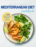 The Ultimate Mediterranean Diet Cookbook: Over 200 Simple and Easy Mediterranean Recipes For Everyone