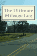 The Ultimate Mileage Log: Unlined Format - Kramer, Jon